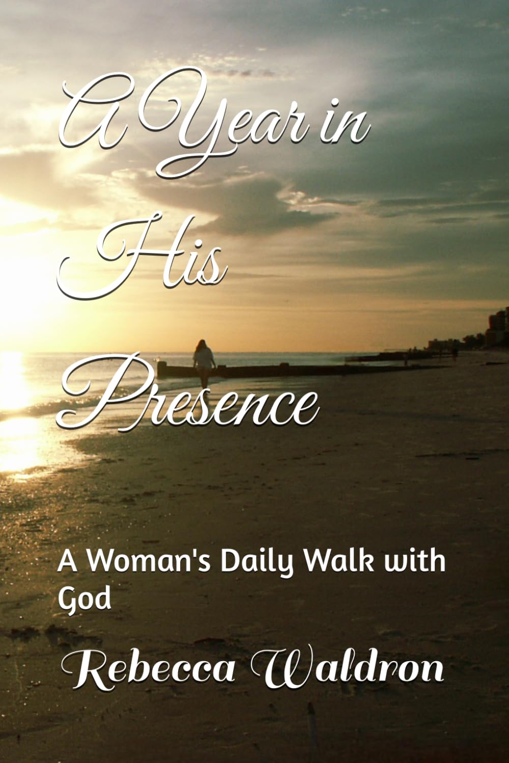A Year in His Presence: A Woman's Daily Walk with God