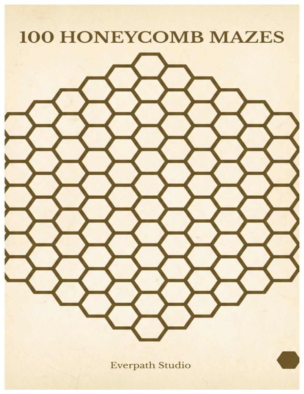 100 Honeycomb Mazes: Hexagonal Grid Puzzle Book with Unique Geometric Structures (Everpath Maze Collection)