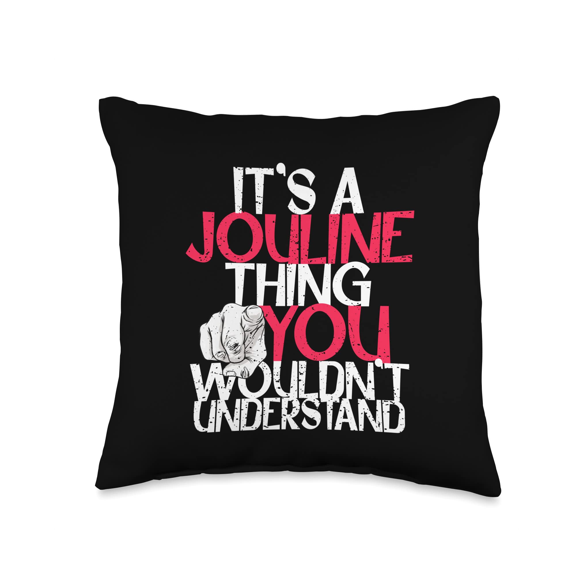 Custom Jouline Gifts & Accessories for Women It's A Jouline Thing You Wouldn't Understand Throw Pillow, 16x16, Multicolor