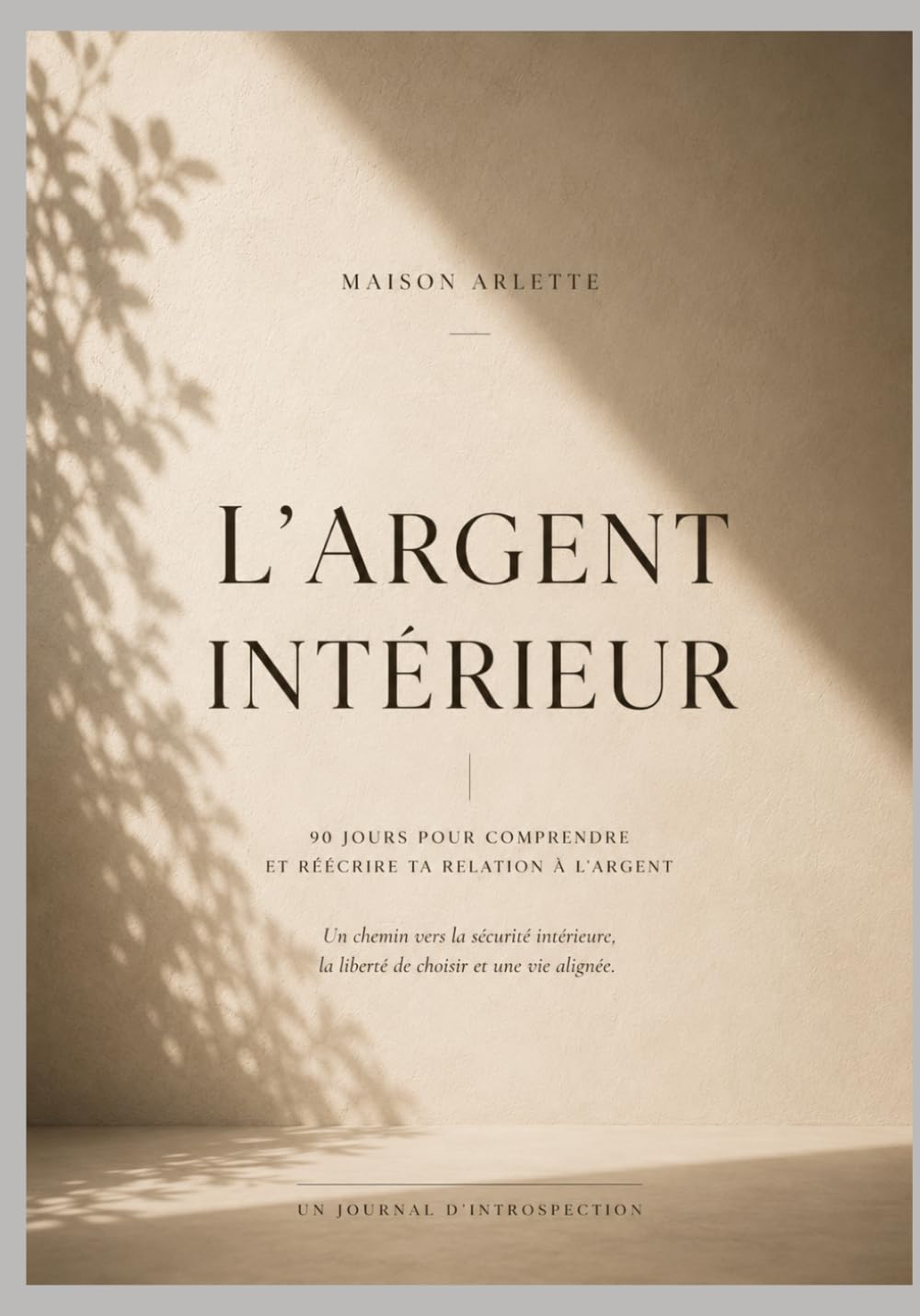 L'Argent Intérieur: 90 jours pour comprendre et réécrire ta relation à l'argent