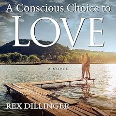 A Conscious Choice to Love Audiolibro Por Rex Dillinger arte de portada