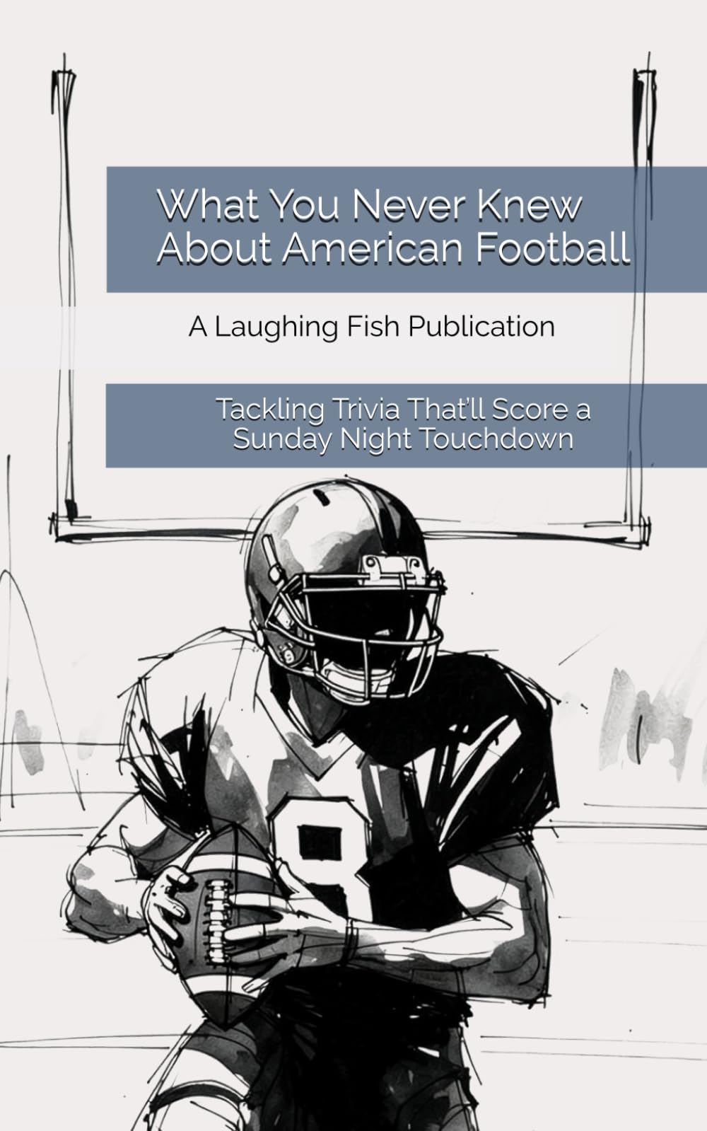 What You Never Knew About American Football: Tackling Trivia That’ll Score a Sunday Night Touchdown