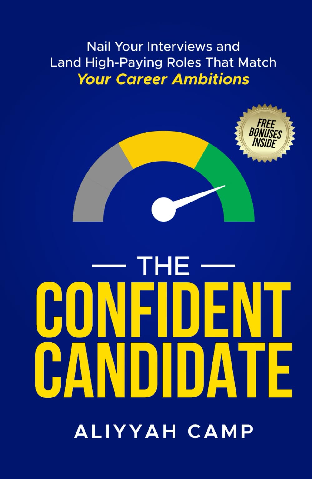 The Confident Candidate: Nail Your Interviews and Land High-Paying Roles That Match Your Career Ambitions