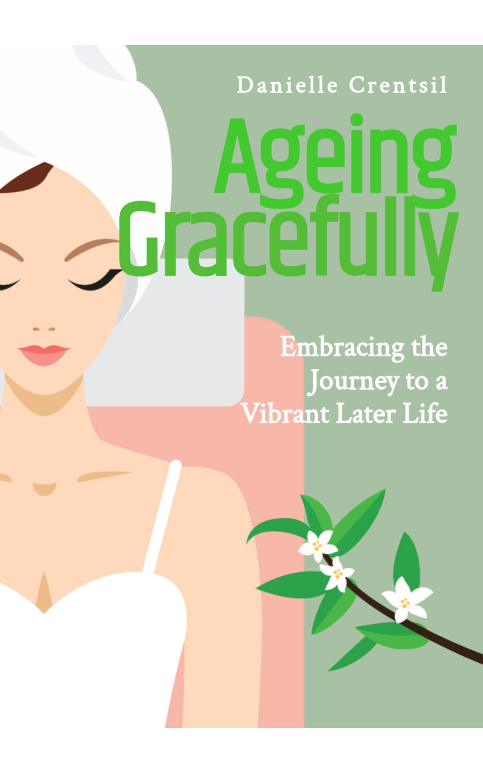 Ageing Gracefully: Embracing the Journey to a Vibrant Later Life