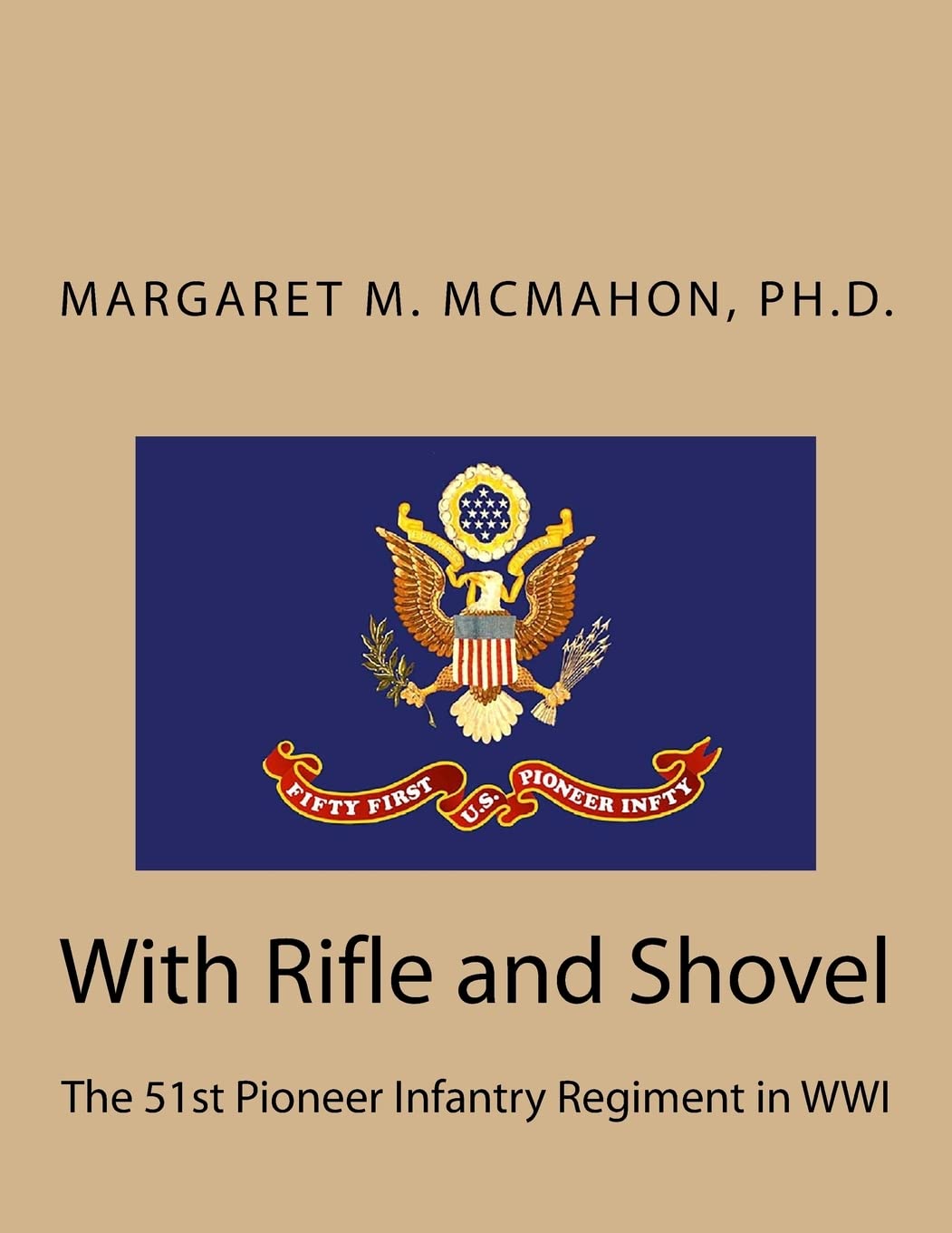 With Rifle and Shovel: The 51st Pioneer Infantry Regiment in WWI