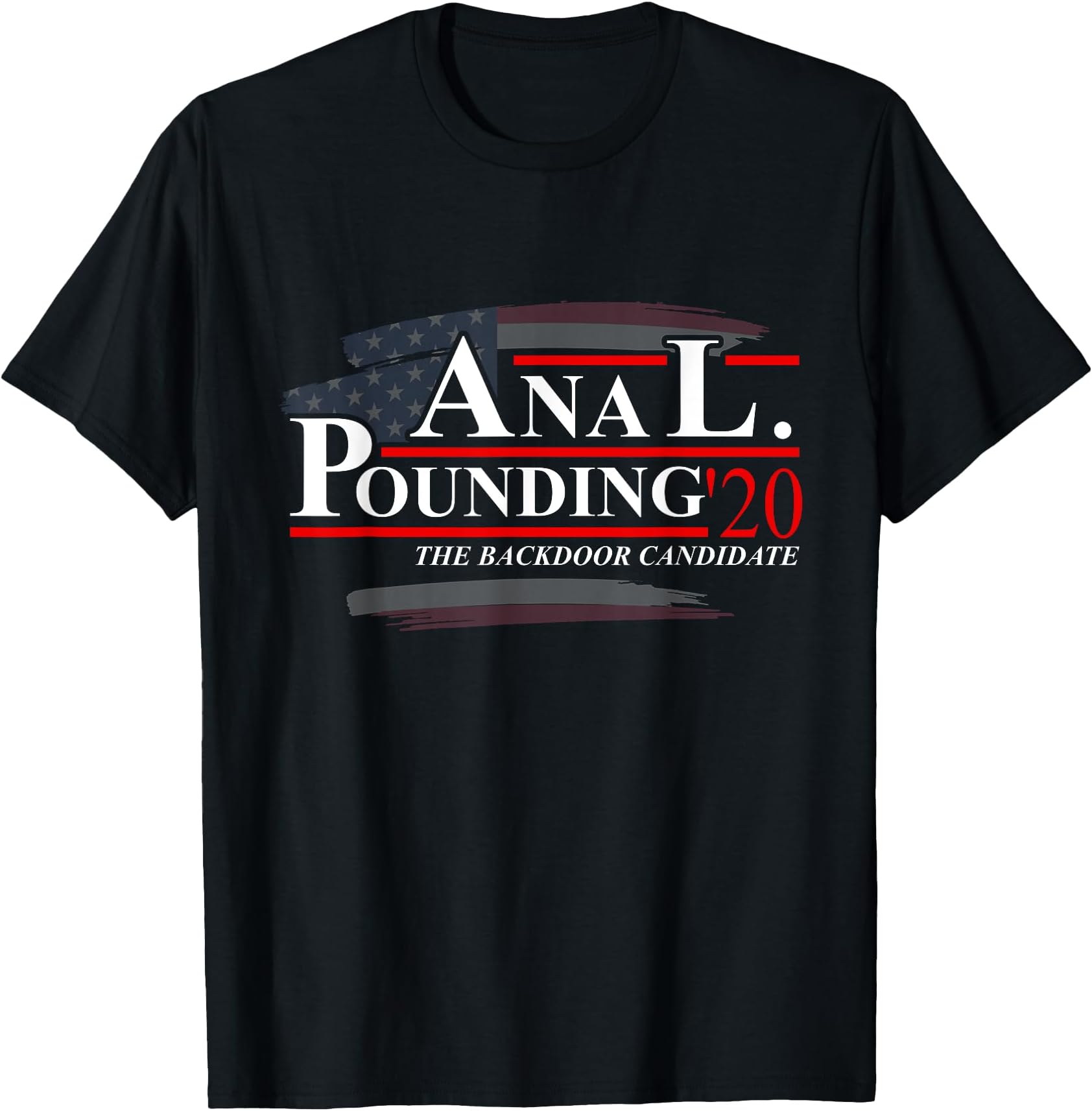 Anal Pounding 2020 | Adult Humor Innuendo Vulgar Election T-Shirt