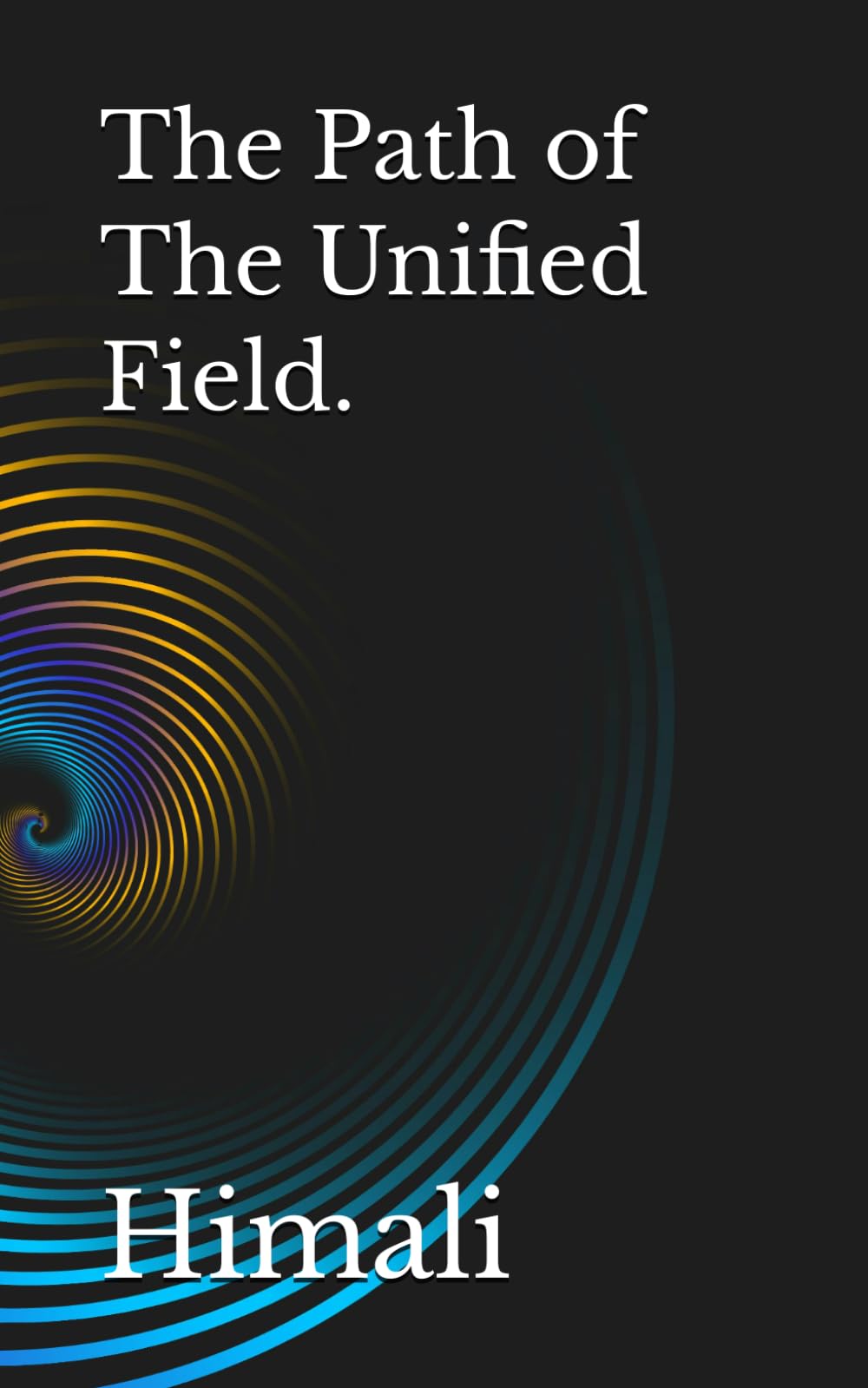 The Path of The Unified Field.