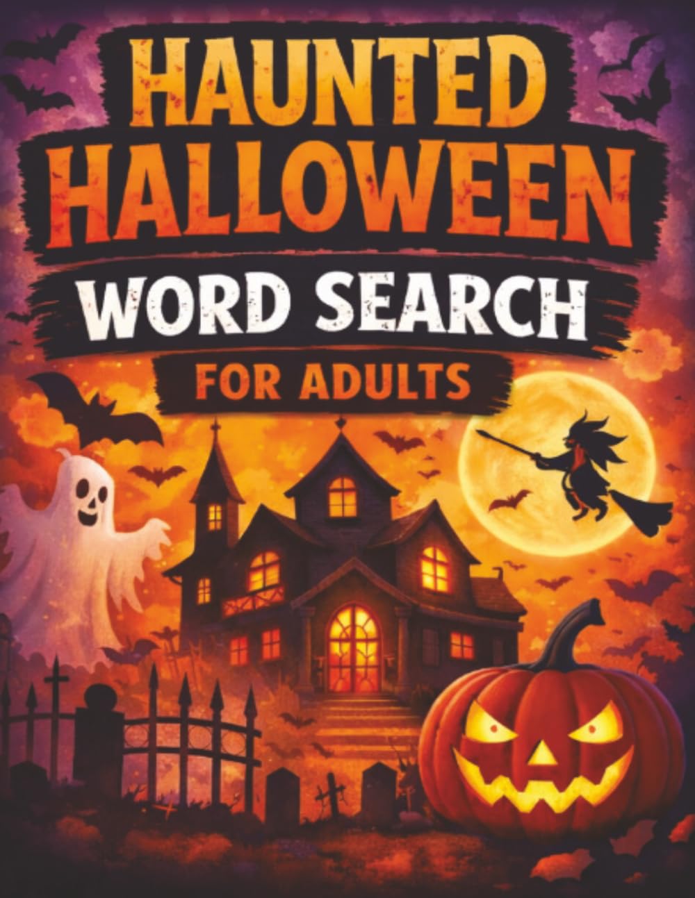 Halloween Word Search for Adults: 100 Spooky Puzzles with 15 Words Each – A Fun and Relaxing Brain Game for Halloween Lovers