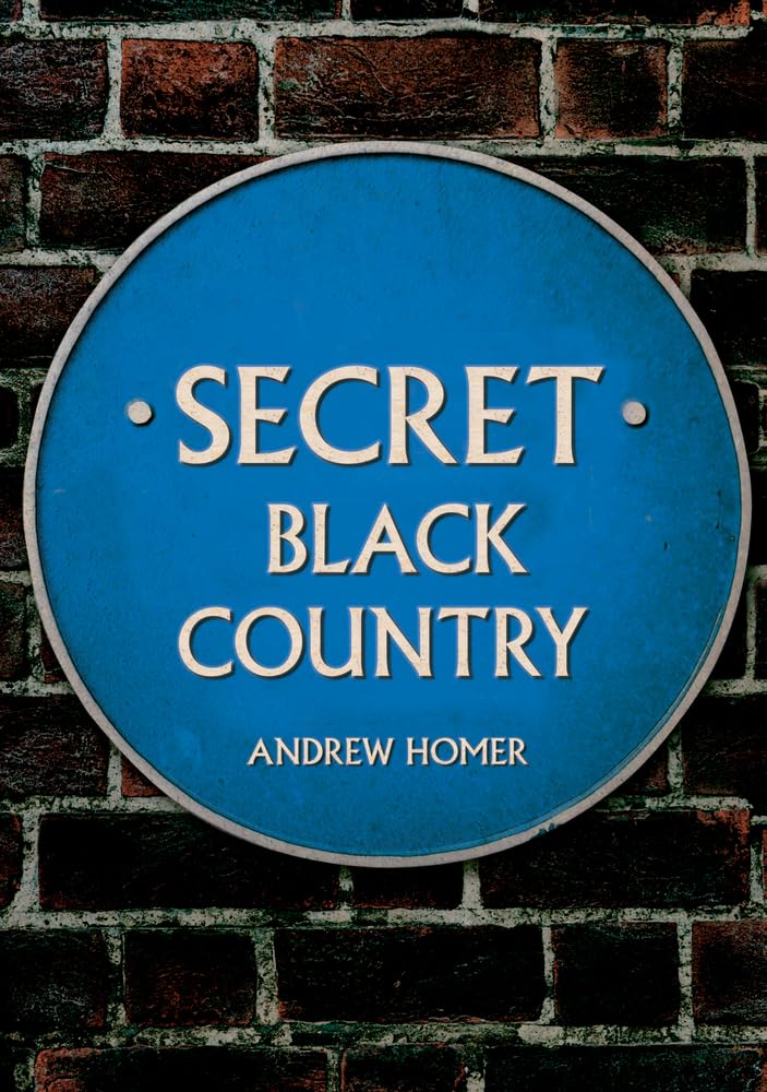 Secret Black Country by Andrew Homer - 9781445697543