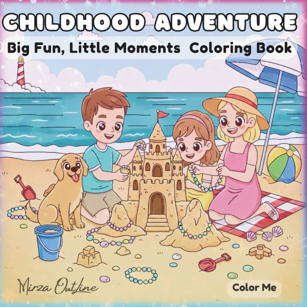 Childhood Adventure Coloring Book: Happy Moments of Indoor & Outdoor Fun for Kids and Adults