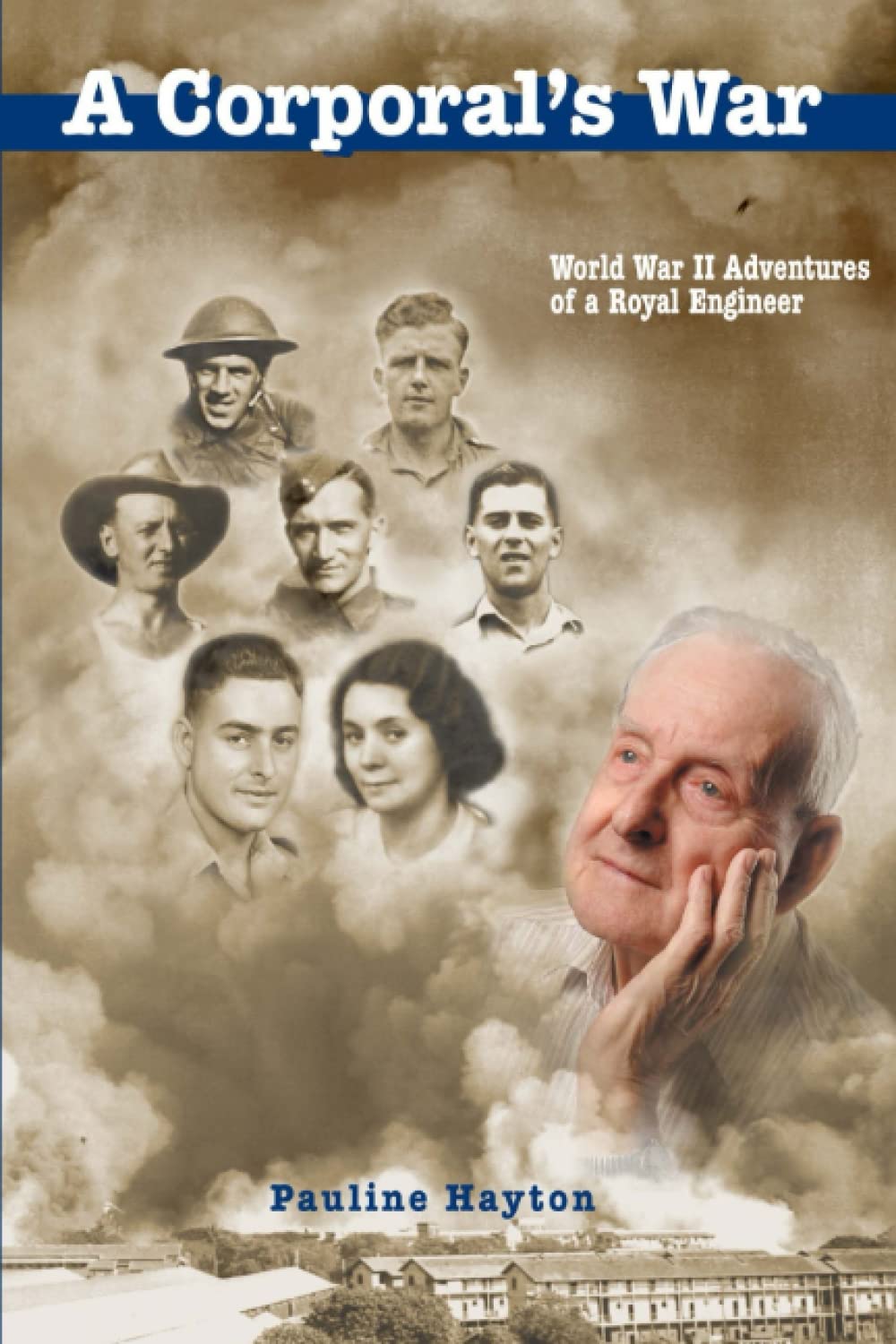 A Corporal's War: The WWII Adventures of a Royal Engineer
