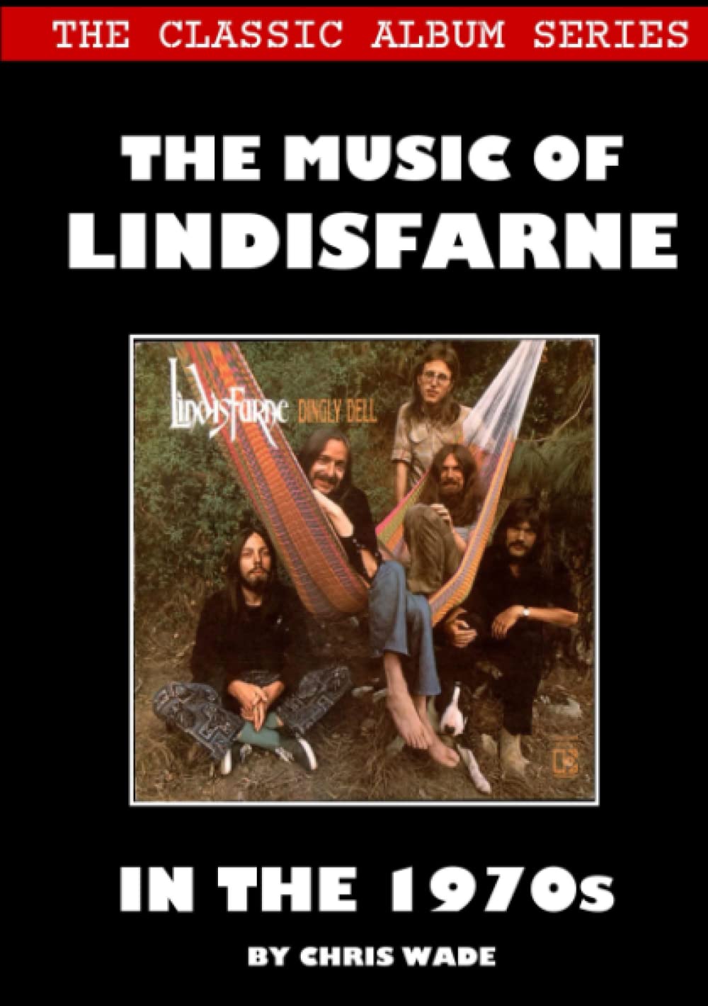 Classic Album Series: The Music of Lindisfarne in the 1970s