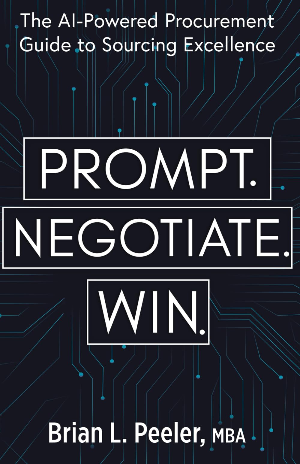 Prompt. Negotiate. Win.: The AI-Powered Procurement Guide to Sourcing Excellence