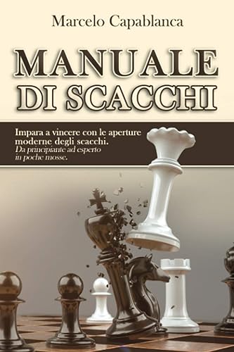Manuale di scacchi: Impara a vincere con le aperture moderne degli scacchi. Da principiante ad esperto in poche mosse.