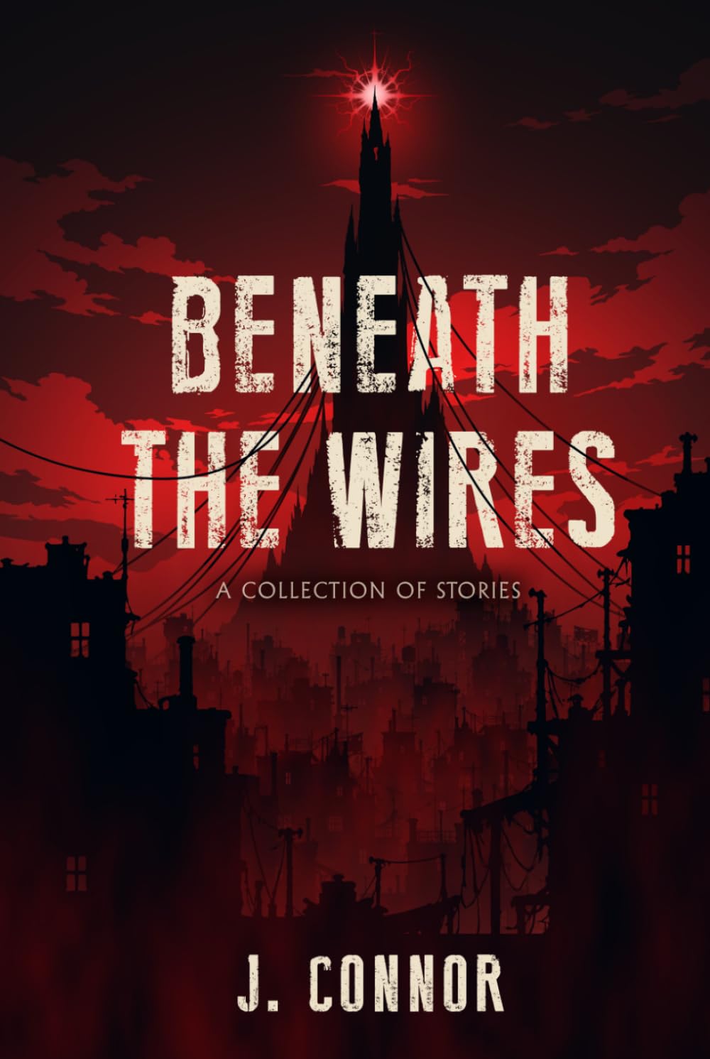 Beneath the Wires: A Collection of Stories