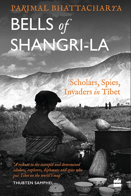 Bells of Shangri-La: Scholars, Spies, Invaders in Tibet