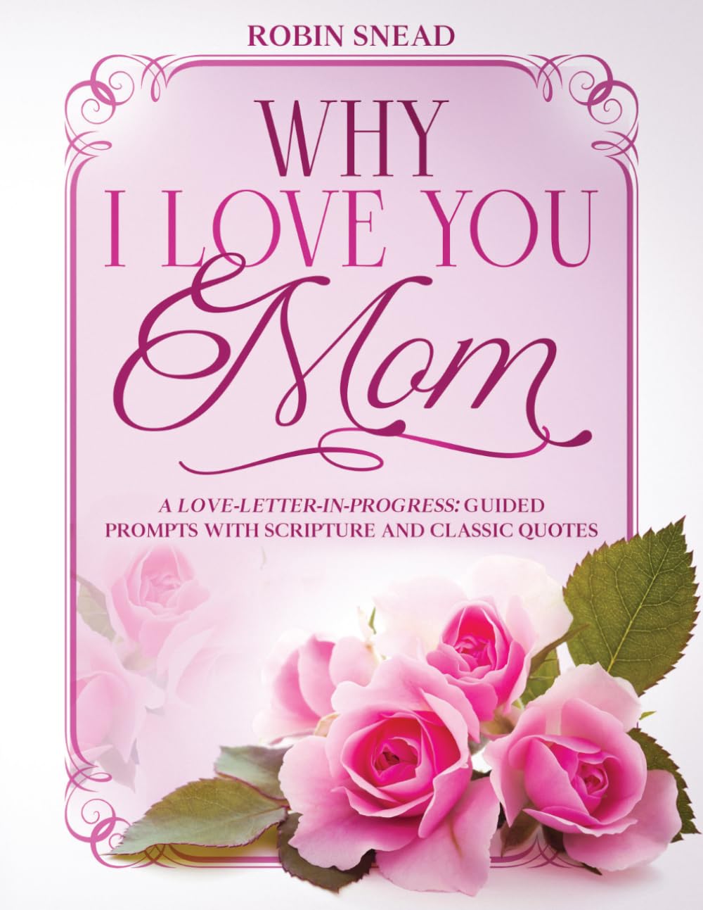 WHY I LOVE YOU, MOM