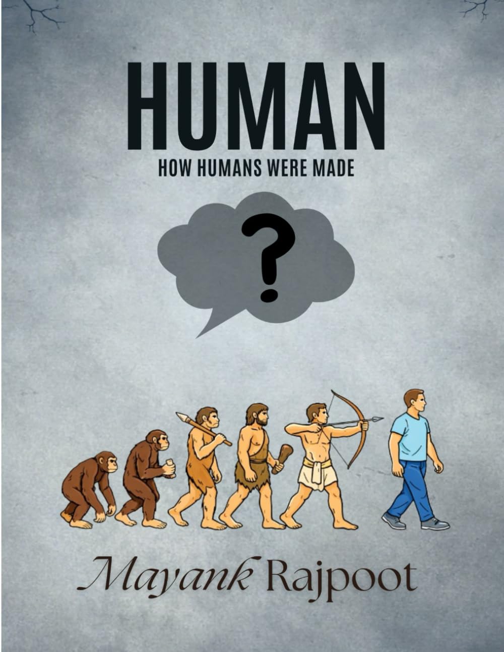 How Humans Were Made: A Simple and Fascinating Guide to Human Evolution, Origins, and the Science of Life