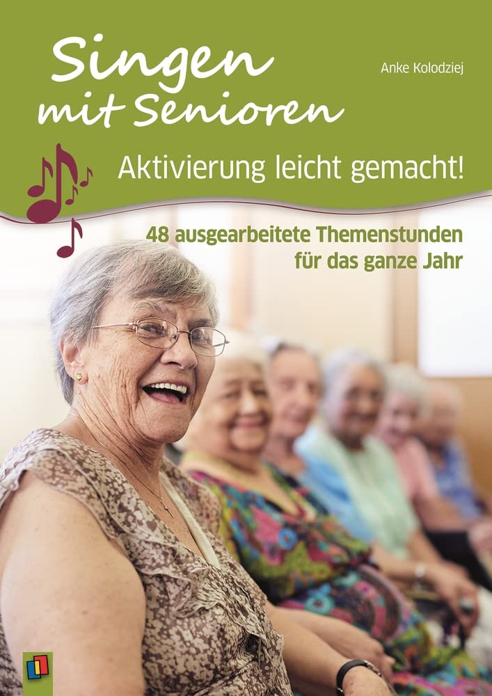 Singen mit Senioren: 48 ausgearbeitete Themenstunden für das ganze Jahr (Aktivierung leicht gemacht!)