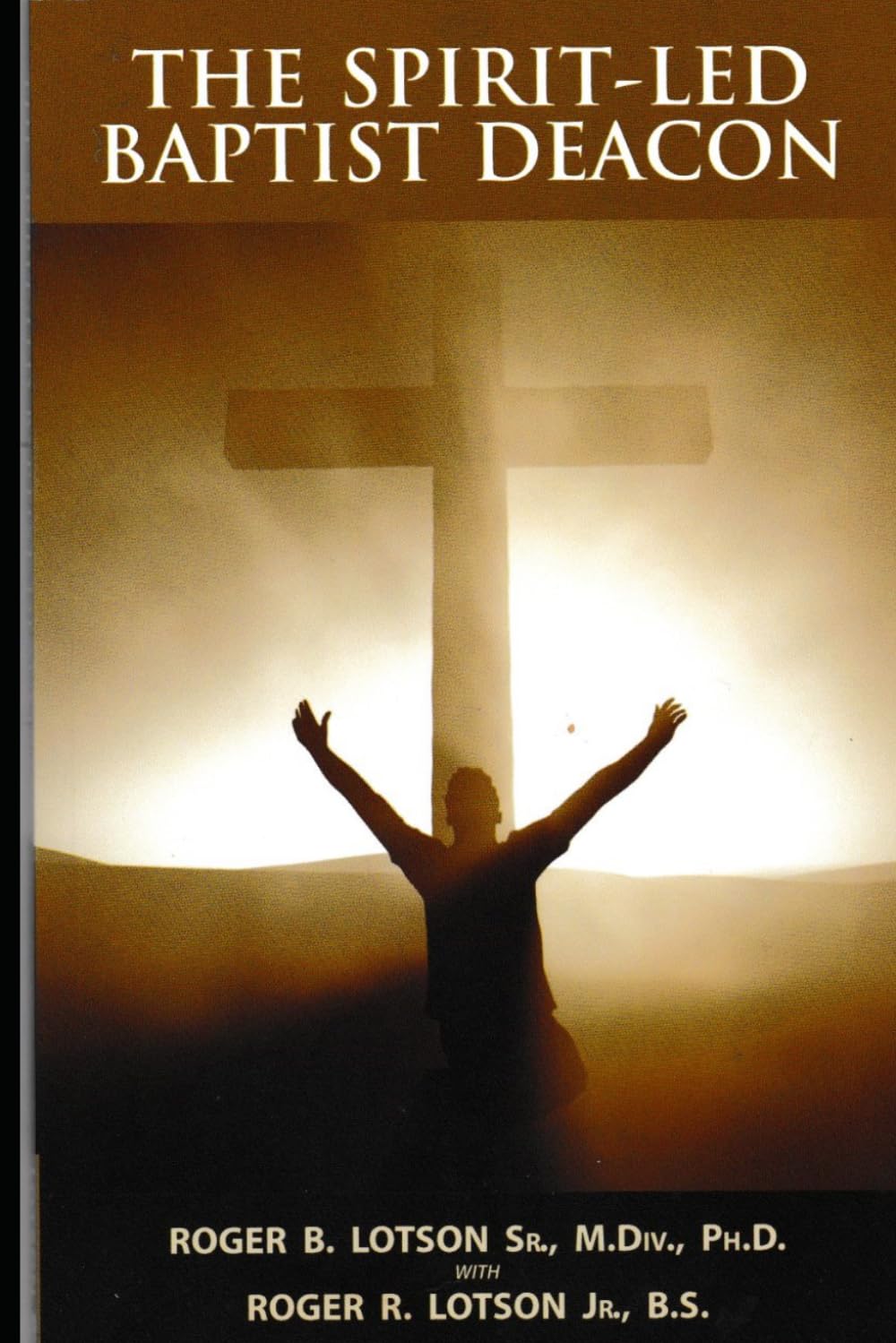 The Spirit-Led Baptist Deacon: A Guide to Strengthening the Sacred Unity Between Pastors, Deacons, and the Church