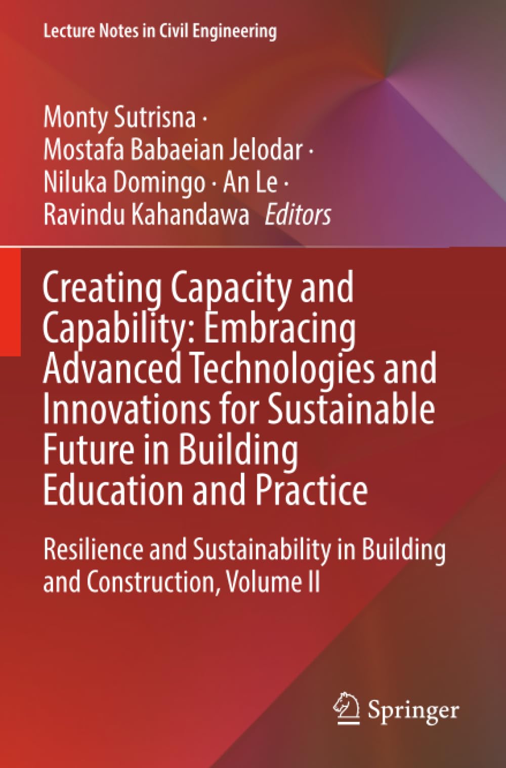 Creating Capacity and Capability: Embracing Advanced Technologies and Innovations for Sustainable Future in Building Education and Practice (Lecture Notes in Civil Engineering)