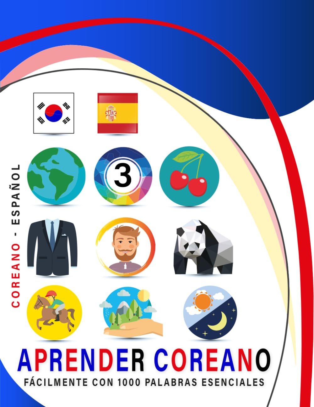 Aprender Coreano Fácilmente Con 1000 Palabras Esenciales: Libro Bilingüe de Aprendizaje Coreano - Español para Niños y Adultos con Vocabulario Práctico y Divertido