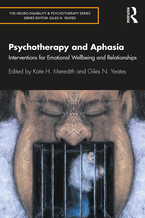 Psychotherapy and Aphasia: Interventions for Emotional Wellbeing and Relationships (The Neuro-Disability and Psychotherapy Series)      1st Edition, Kindle Edition