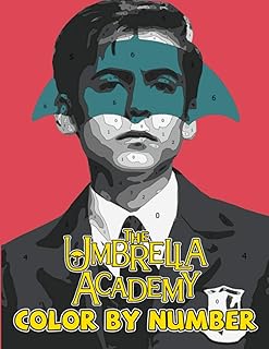 The Umbrella Academy Color By Number: Relax And Enjoy The Exciting Life With The Fascinating Adult Coloring Book The Umbre...