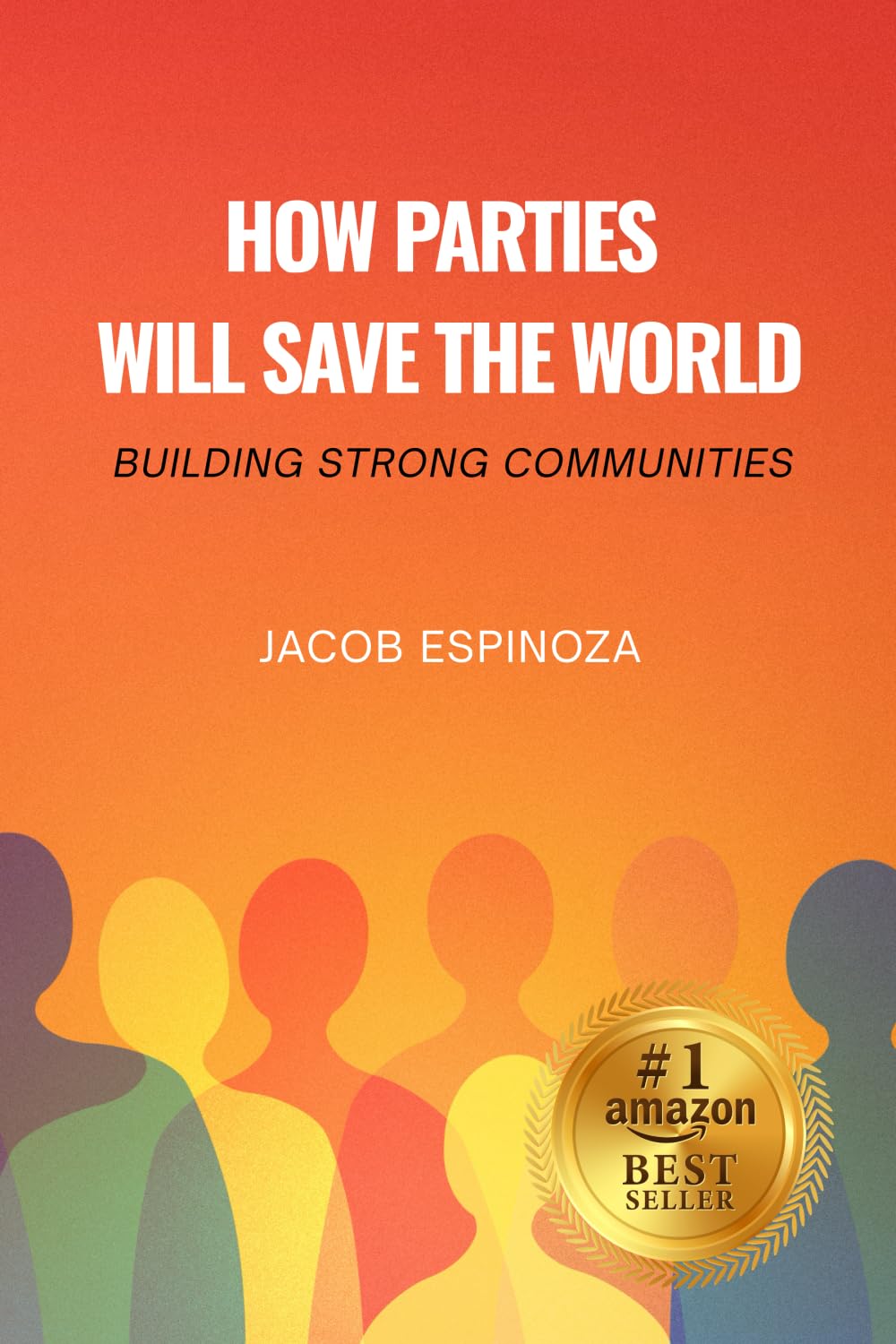 How Parties Will Save The World: Building Strong Communities