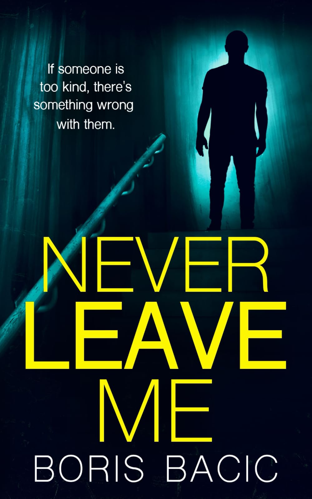 Never Leave Me: A domestic thriller you won't be able to put down (Gripping Psychological Thrillers)