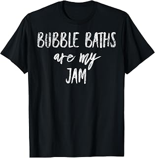 Bubble Bath Lover Relaxing Warm Bathtub Quiet Tub Time T-Shirt