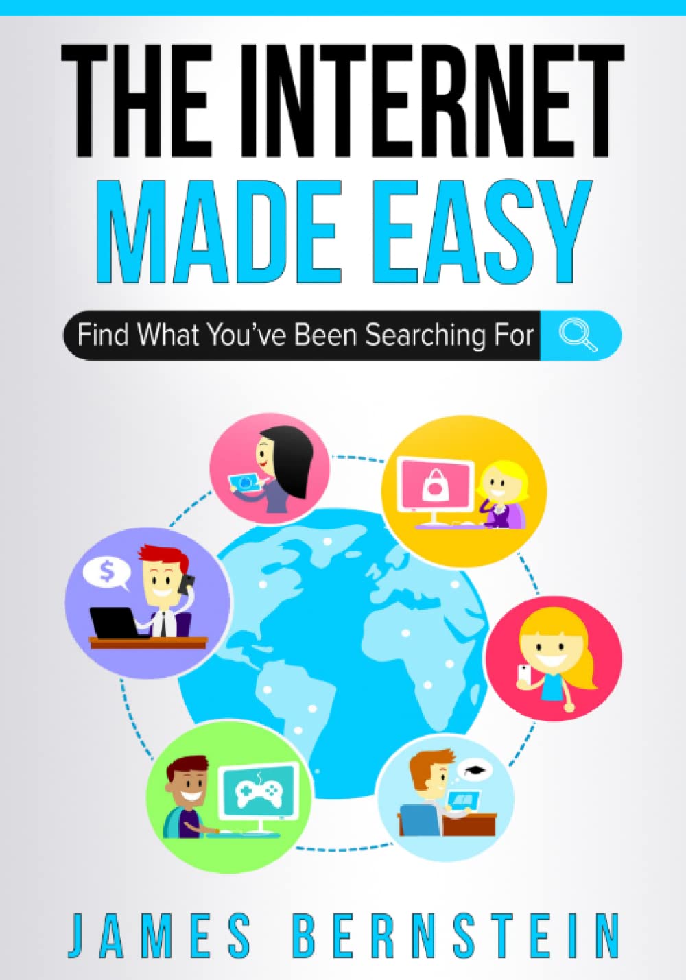 The Internet Made Easy: Find What You've Been Searching For: 5 (Computers Made Easy)