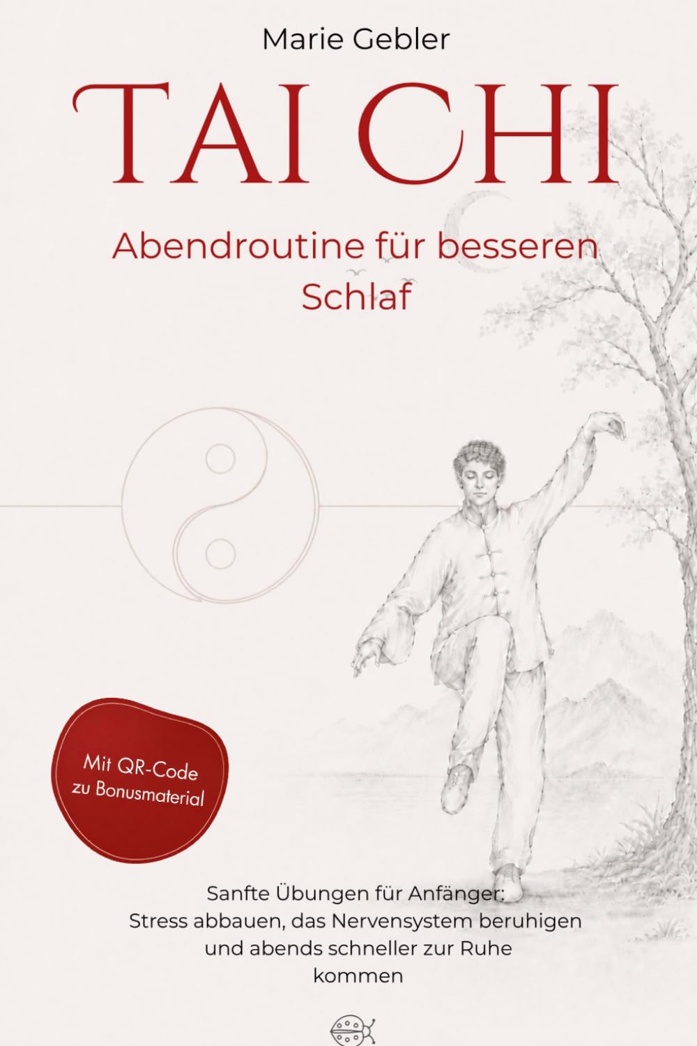 Tai Chi Abendroutine für besseren Schlaf: Sanfte Übungen für Anfänger: Stress abbauen, das Nervensystem beruhigen und abends schneller zur Ruhe kommen