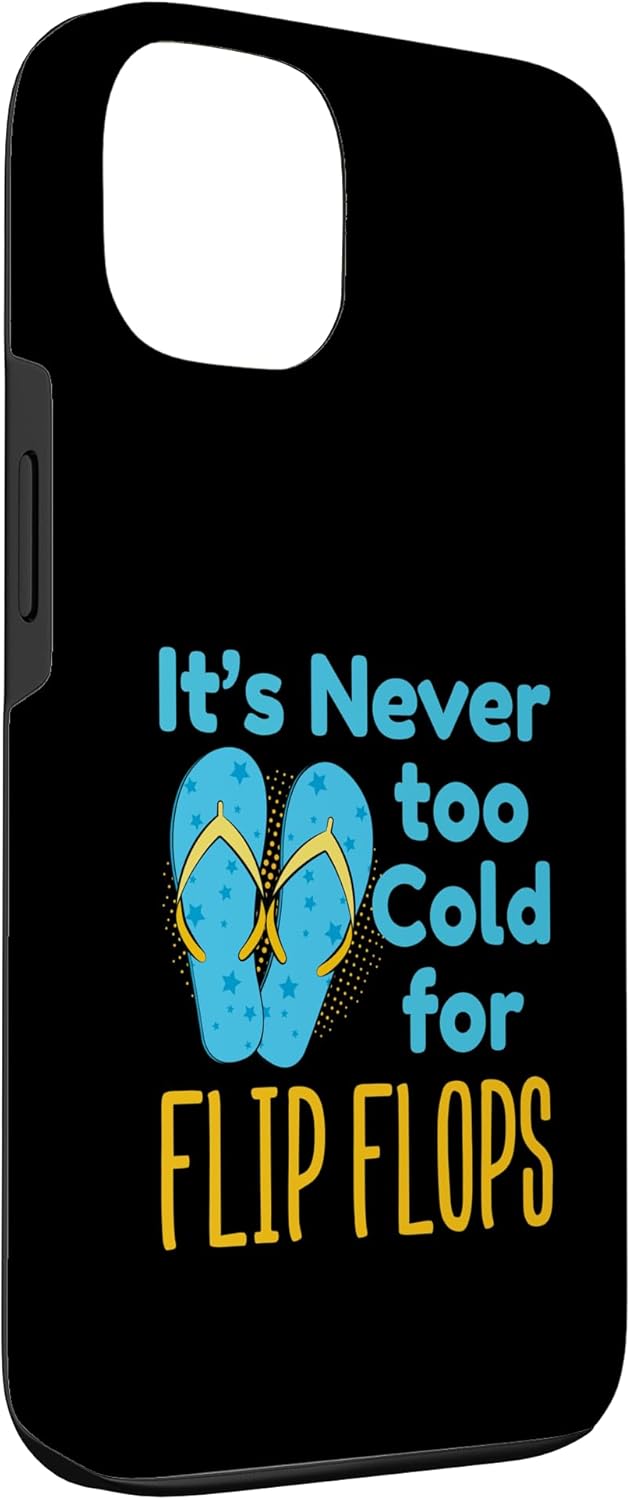 It's Never Too Cold for Flip Flops Sandal Lovers Case for iPhone 13