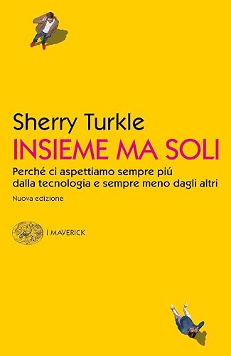 Insieme ma soli. Perché ci aspettiamo sempre più dalla tecnologia e sempre meno dagli altri