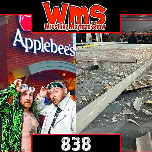 Wrestling Mayhem Show 838: For love of Glass and Applebees
