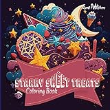 Starry Sweet Treats - Fantasy Sweet Treats Coloring Book 1: A Whimsical World of Delicious Delights