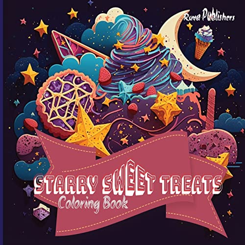 Starry Sweet Treats - Fantasy Sweet Treats Coloring Book 1: A Whimsical World of Delicious Delights