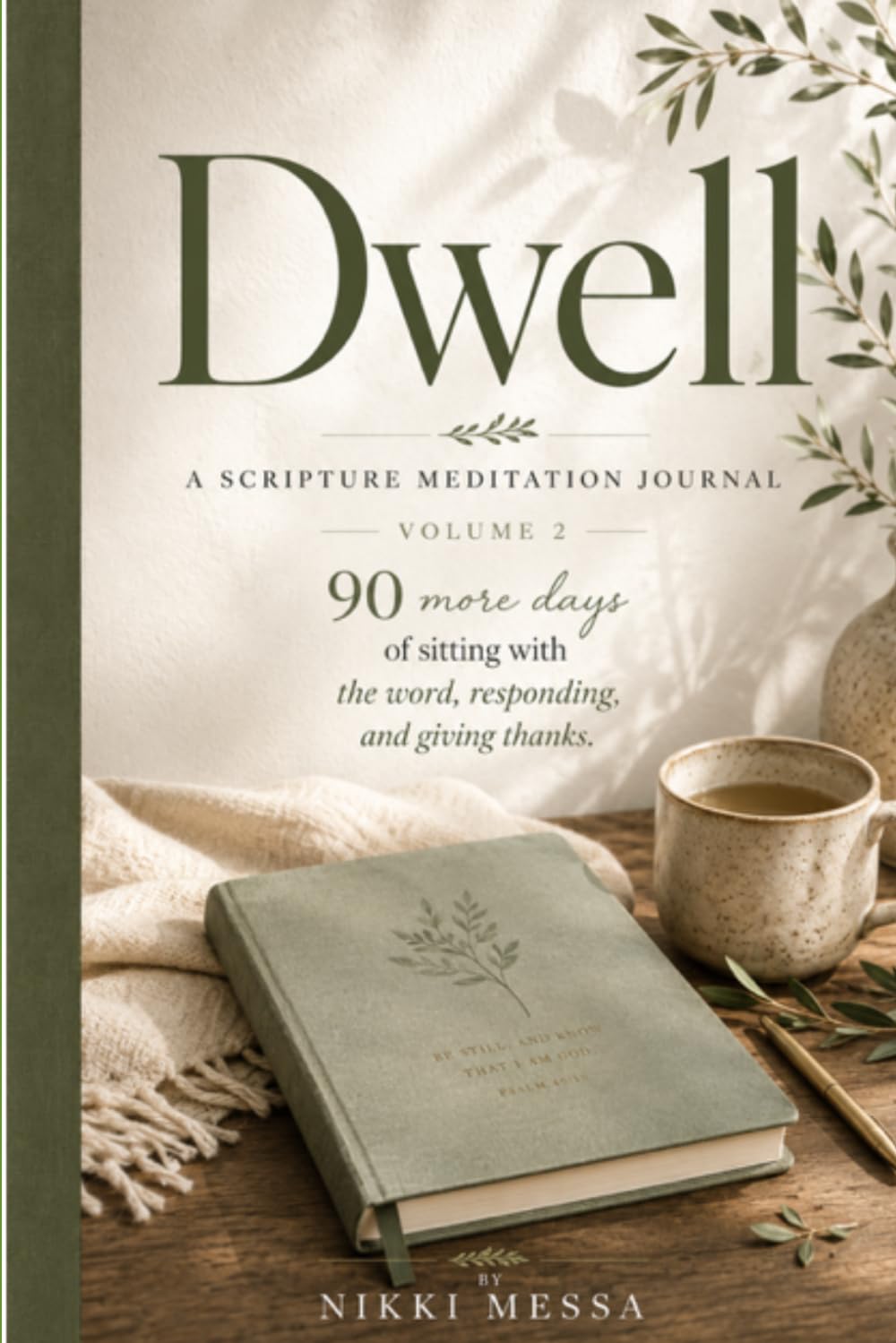 Dwell: A Scripture Meditation Journal, Volume 2 — 90 More Days of Sitting with the Word, Responding, and Giving Thanks
