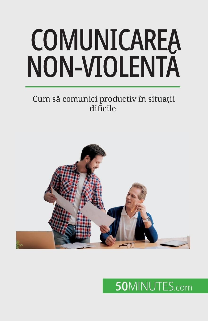 Comunicarea non-violentă: Cum să comunici productiv în situații dificile