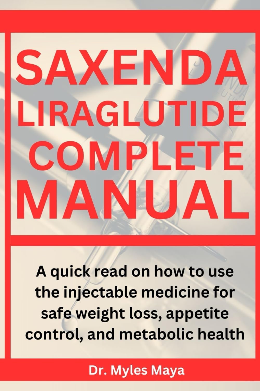 SAXENDA LIRAGLUTIDE COMPLETE MANUAL: A Quick Read on How to Use the Injectable Medicine for Safe Weight Loss, Appetite Control, and Metabolic Health (Road to Health) Paperback – Big Book, 27 October 2024