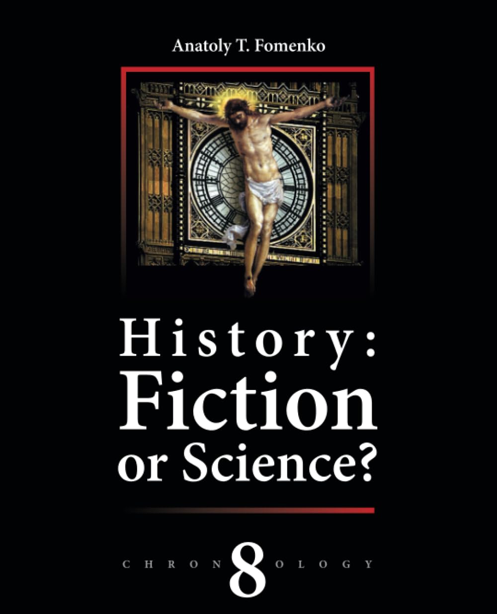 History: Fiction or Science? Volume 8: Reconstruction of Chronology      Paperback – September 3, 2023