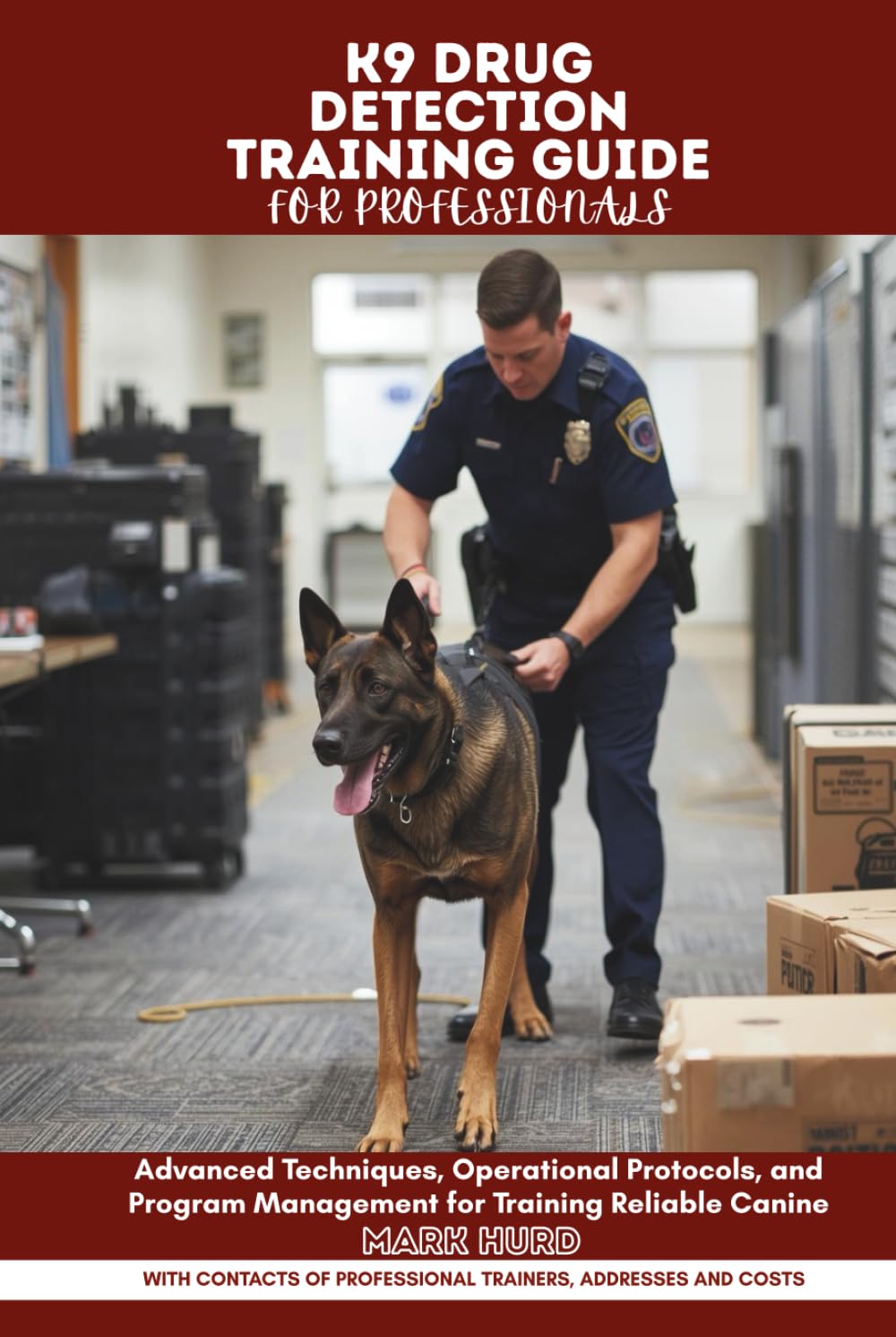 K9 DRUG DETECTION TRAINING GUIDE FOR PROFESSIONALS: Advanced Techniques, Operational Protocols, and Program Management for Training Reliable Canine (POSITIVE REINFORCEMENT PET HOME)