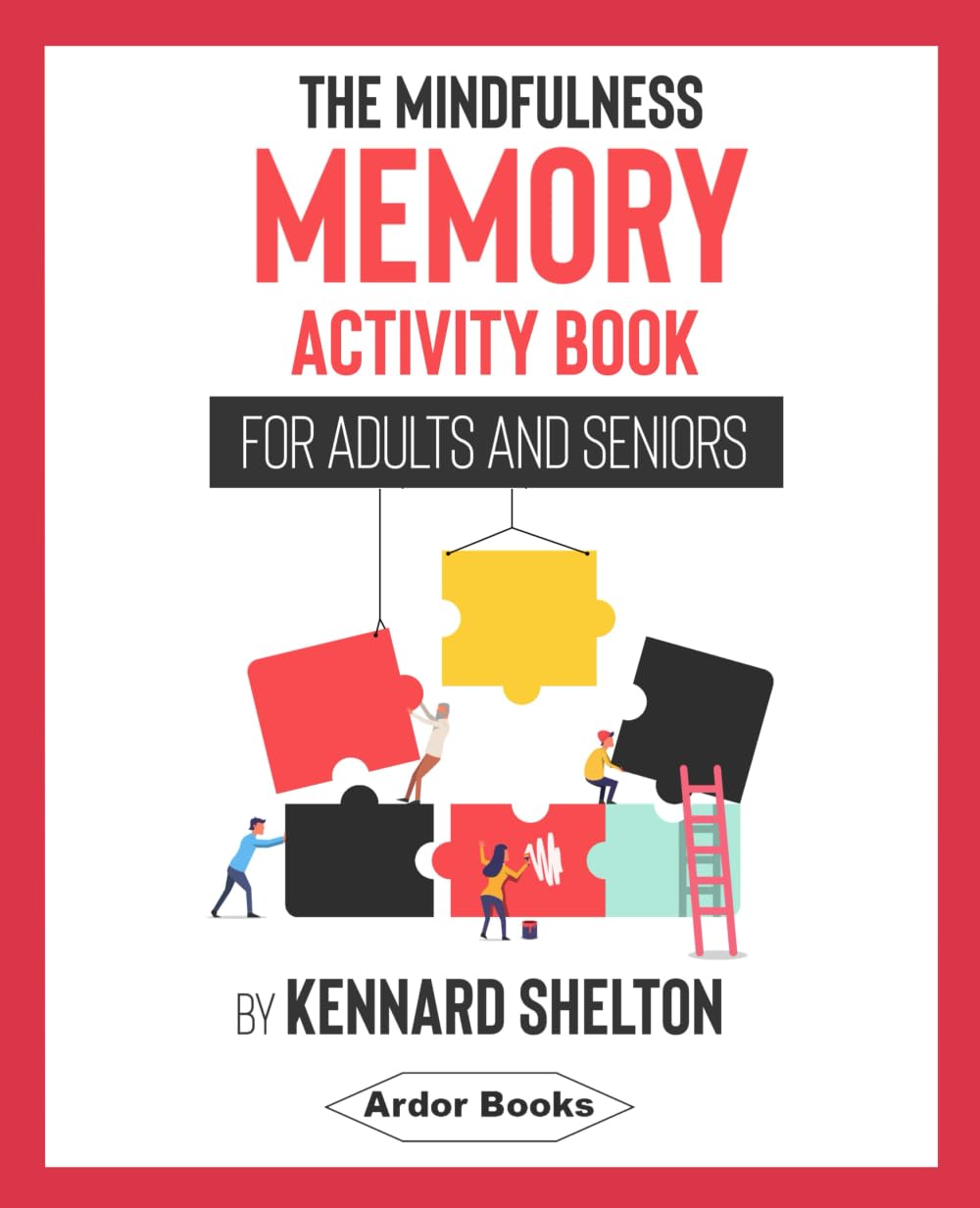 The Mindfulness Memory Activity Book for Adults and Seniors: 140 Puzzles and Brain Games