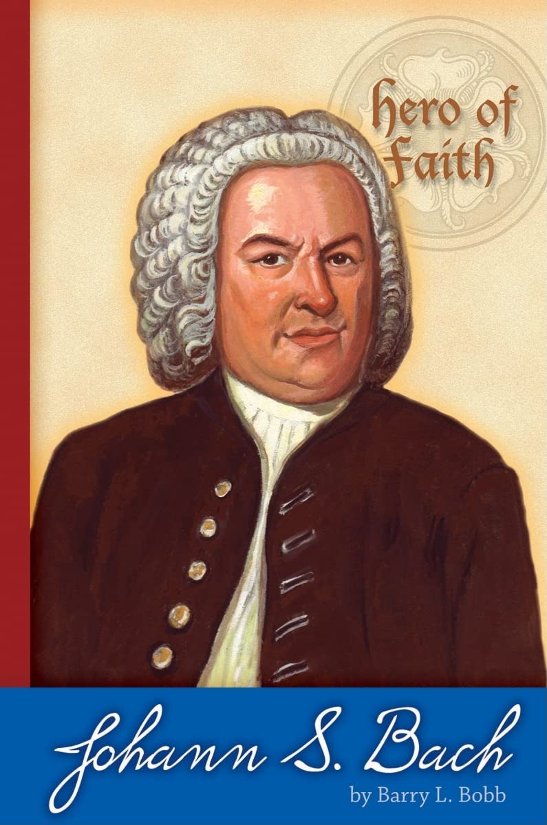 Johann Sebastian Bach (Hero of Faith)