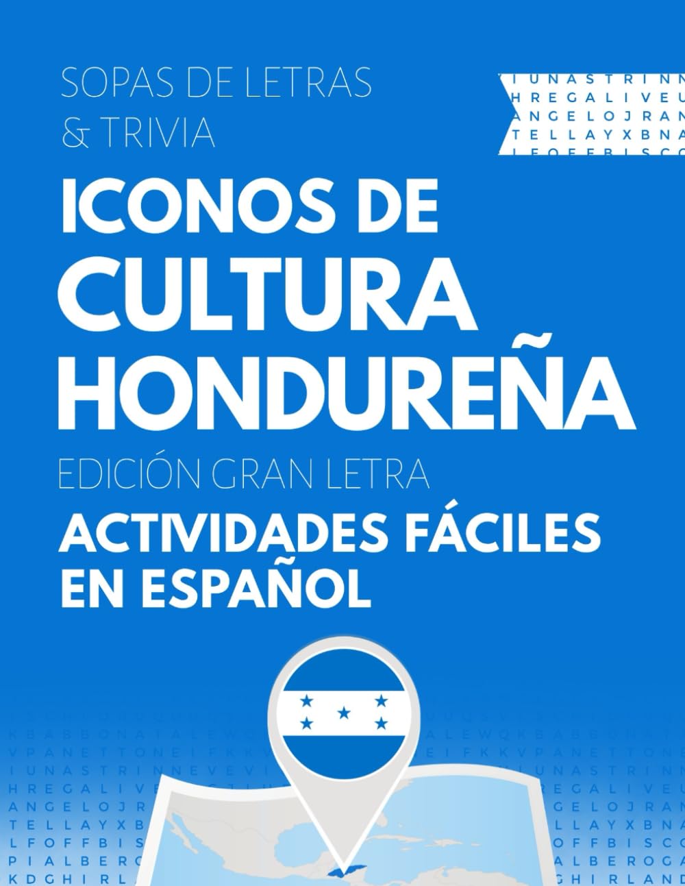 Iconos de Cultura Hondureña – Gran Letra: Sopa de letras y trivia cultural sobre héroes, artistas, deportistas y figuras que marcaron la historia de Honduras