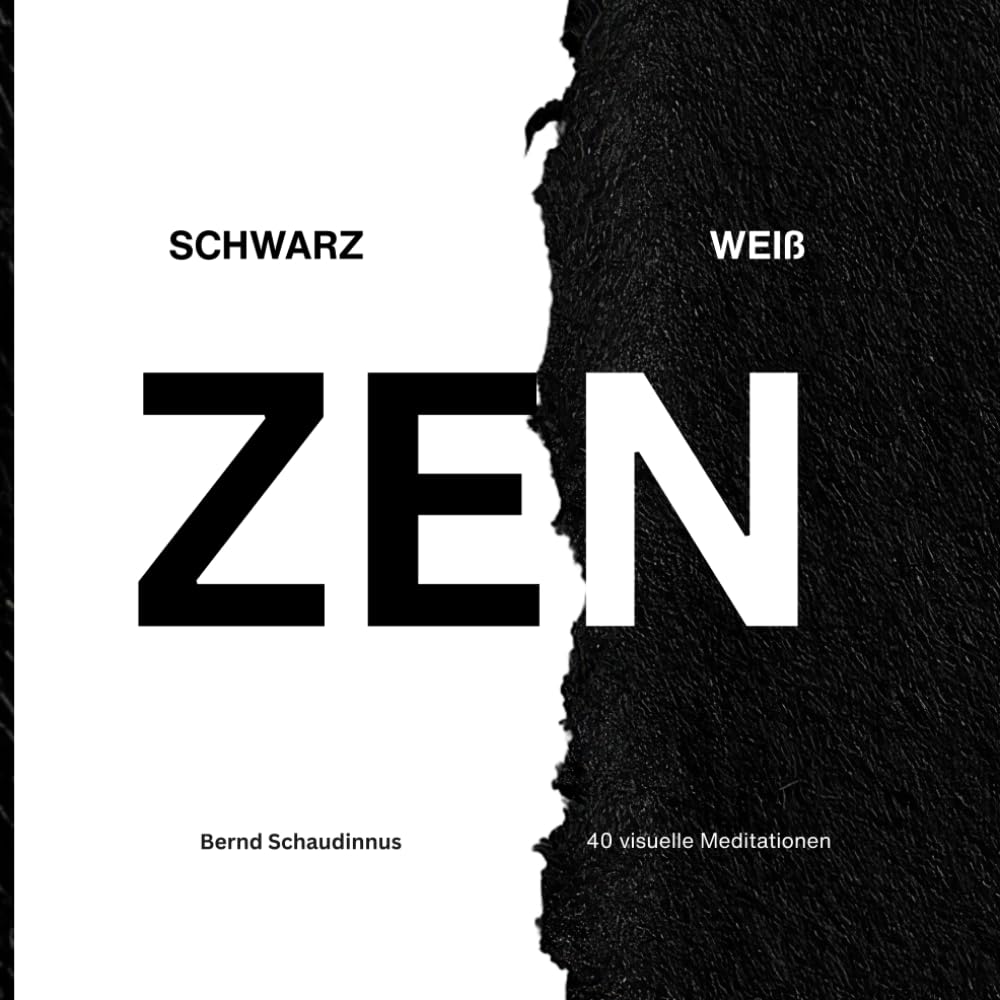 Schwarz Weiß Zen: 40 visuelle Meditationen