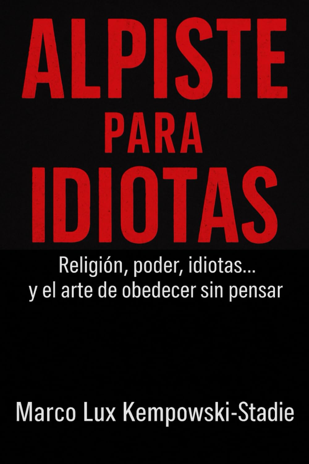 ALPISTE PARA IDIOTAS: Religión, poder, idiotas...y el arte de obedecer sin pensar.belleza