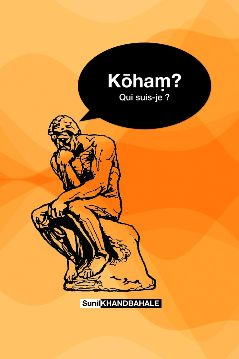 Kōhaṃ ? Qui suis-je ?