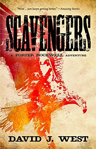 SCAVENGERS: A Porter Rockwell Adventure (Dark Trails Saga Book 1) by [David J. West]